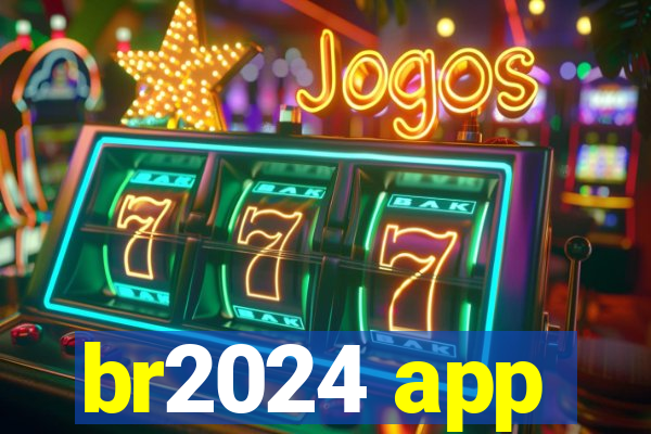 br2024 app